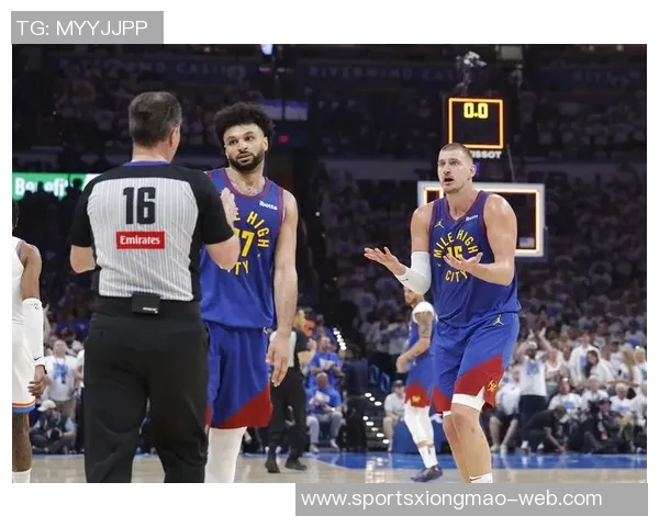 穆雷在系列赛中的关键表现被低估球迷应重新审视约基奇的贡献